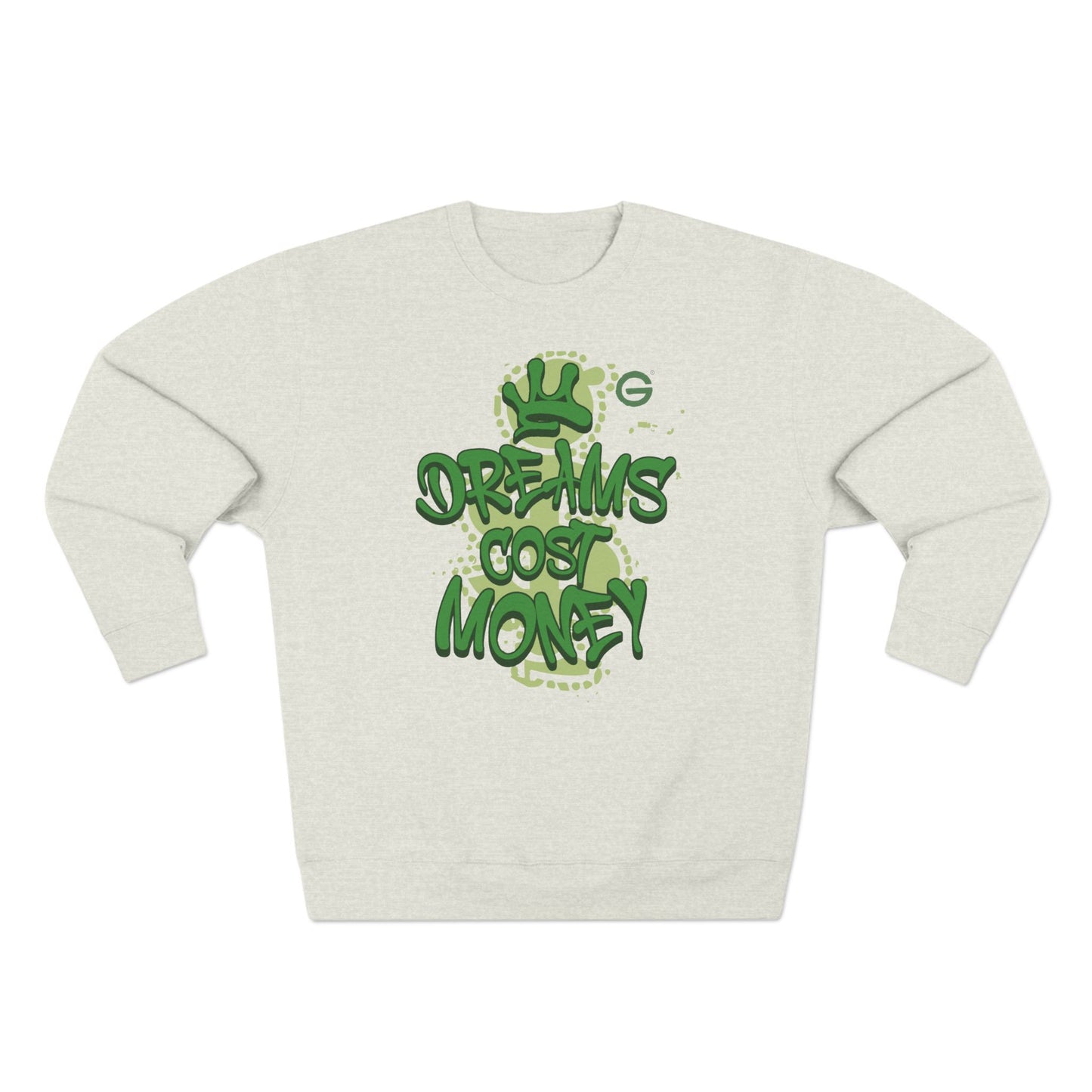 Dreams Cost Money Green Sweatshirt