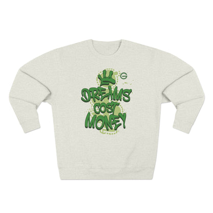 Dreams Cost Money Green Sweatshirt