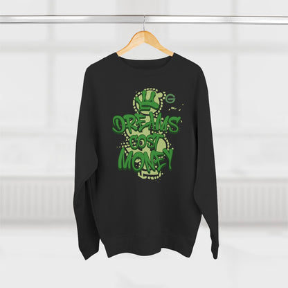 Dreams Cost Money Green Sweatshirt