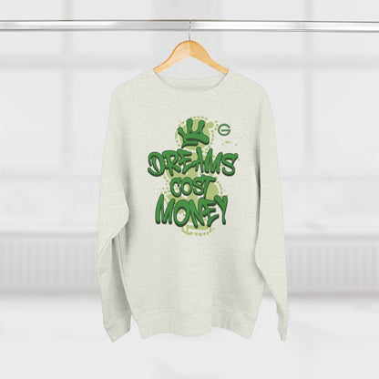 Dreams Cost Money Green Sweatshirt