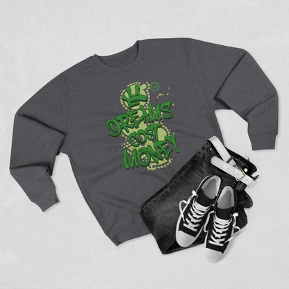 Dreams Cost Money Green Sweatshirt