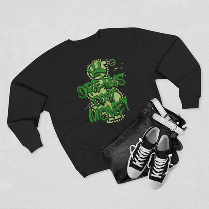 Dreams Cost Money Green Sweatshirt