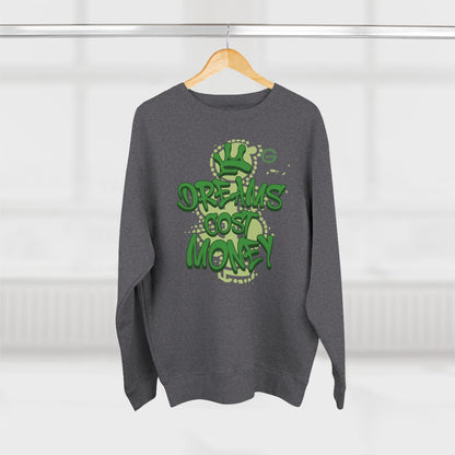 Dreams Cost Money Green Sweatshirt