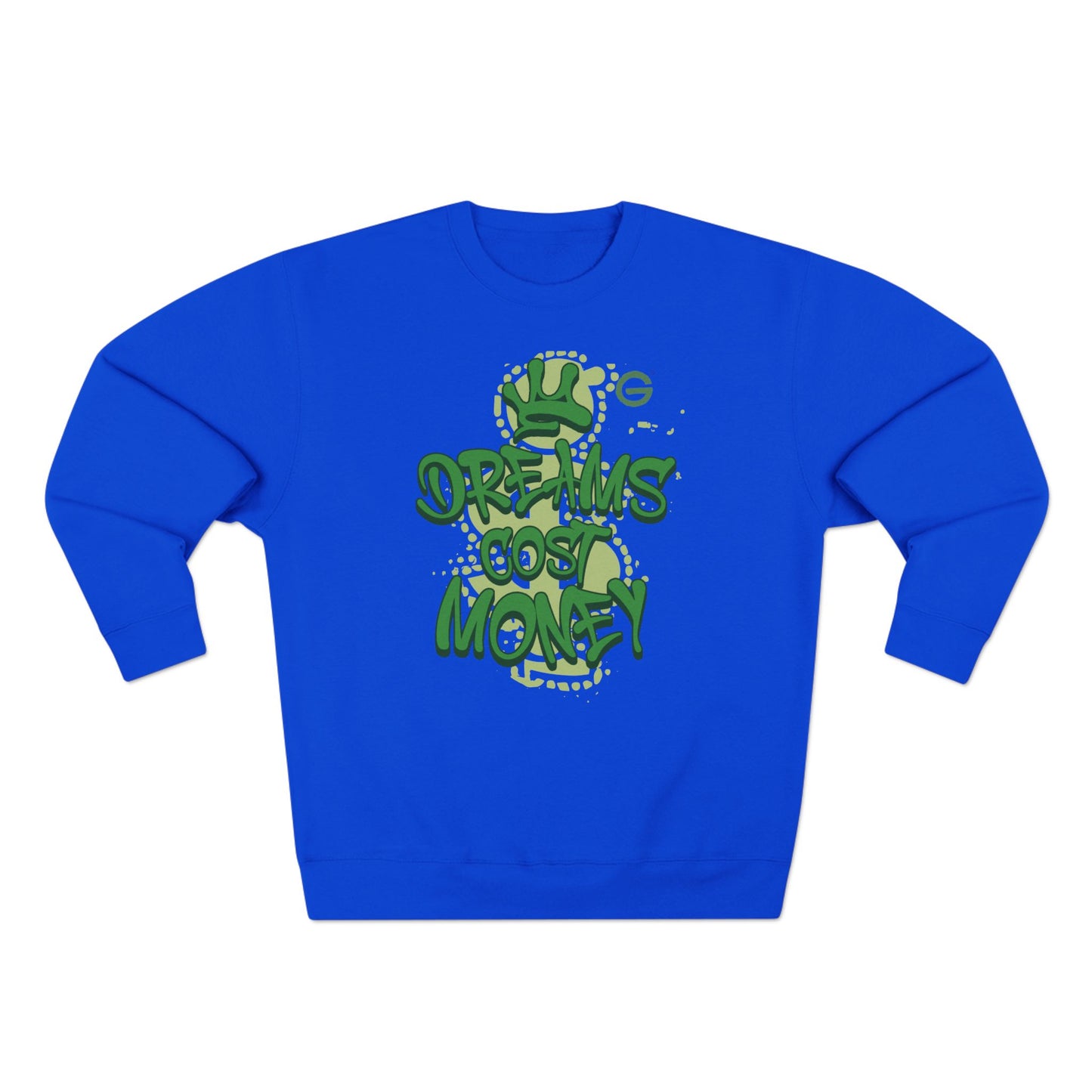 Dreams Cost Money Green Sweatshirt
