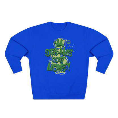 Dreams Cost Money Green Sweatshirt