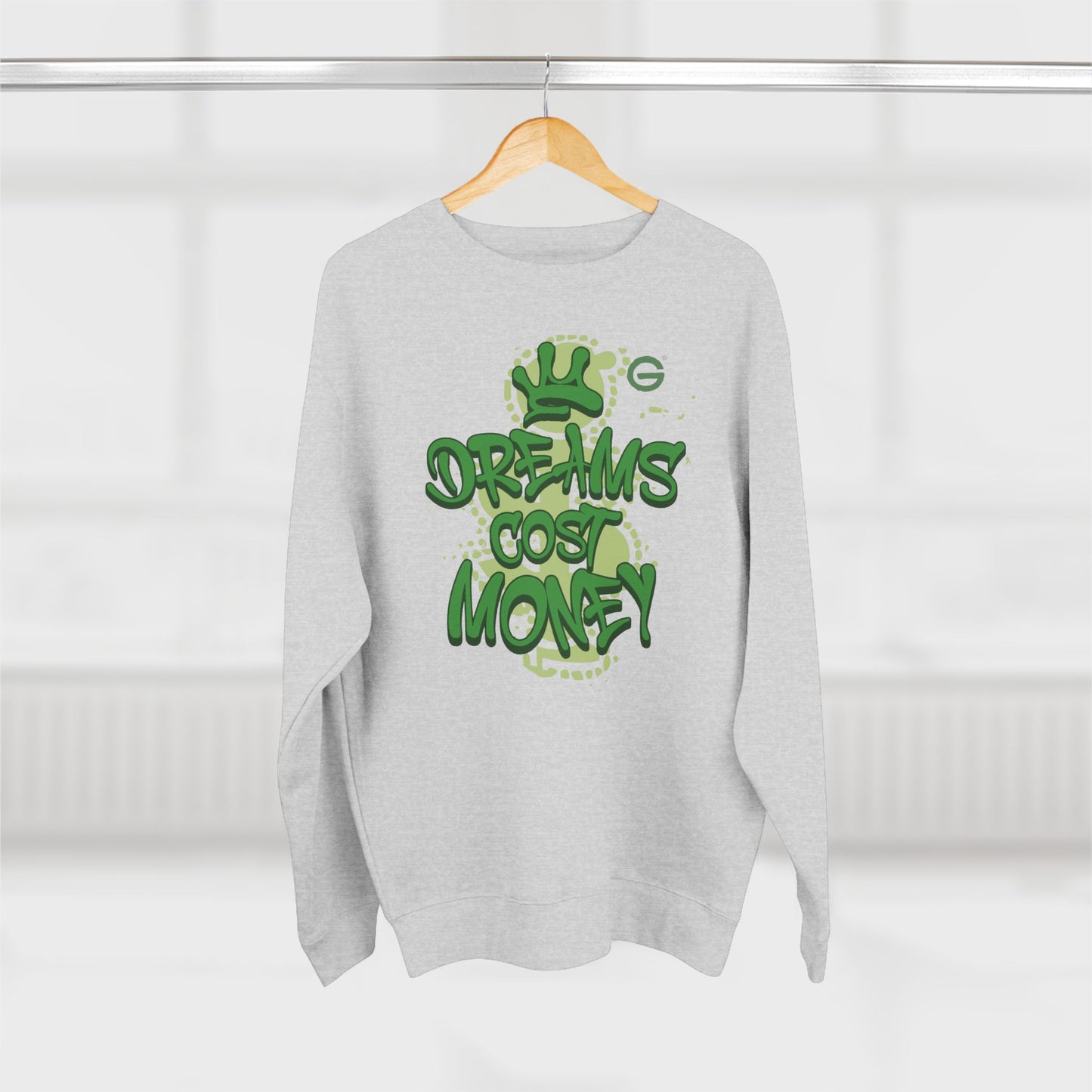 Dreams Cost Money Green Sweatshirt