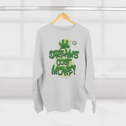 Dreams Cost Money Green Sweatshirt