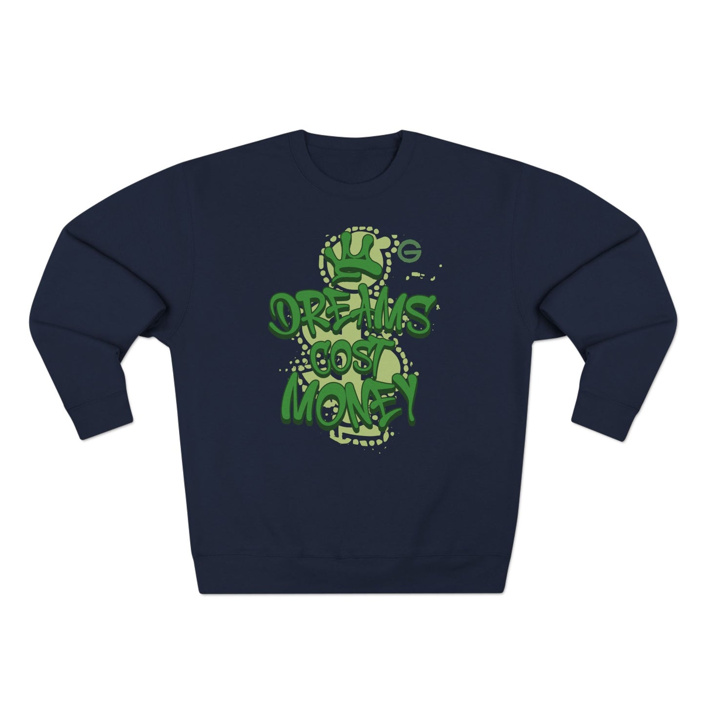 Dreams Cost Money Green Sweatshirt
