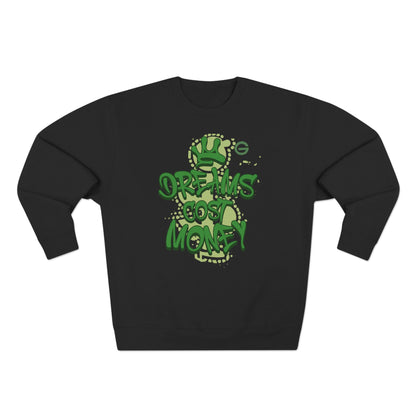 Dreams Cost Money Green Sweatshirt